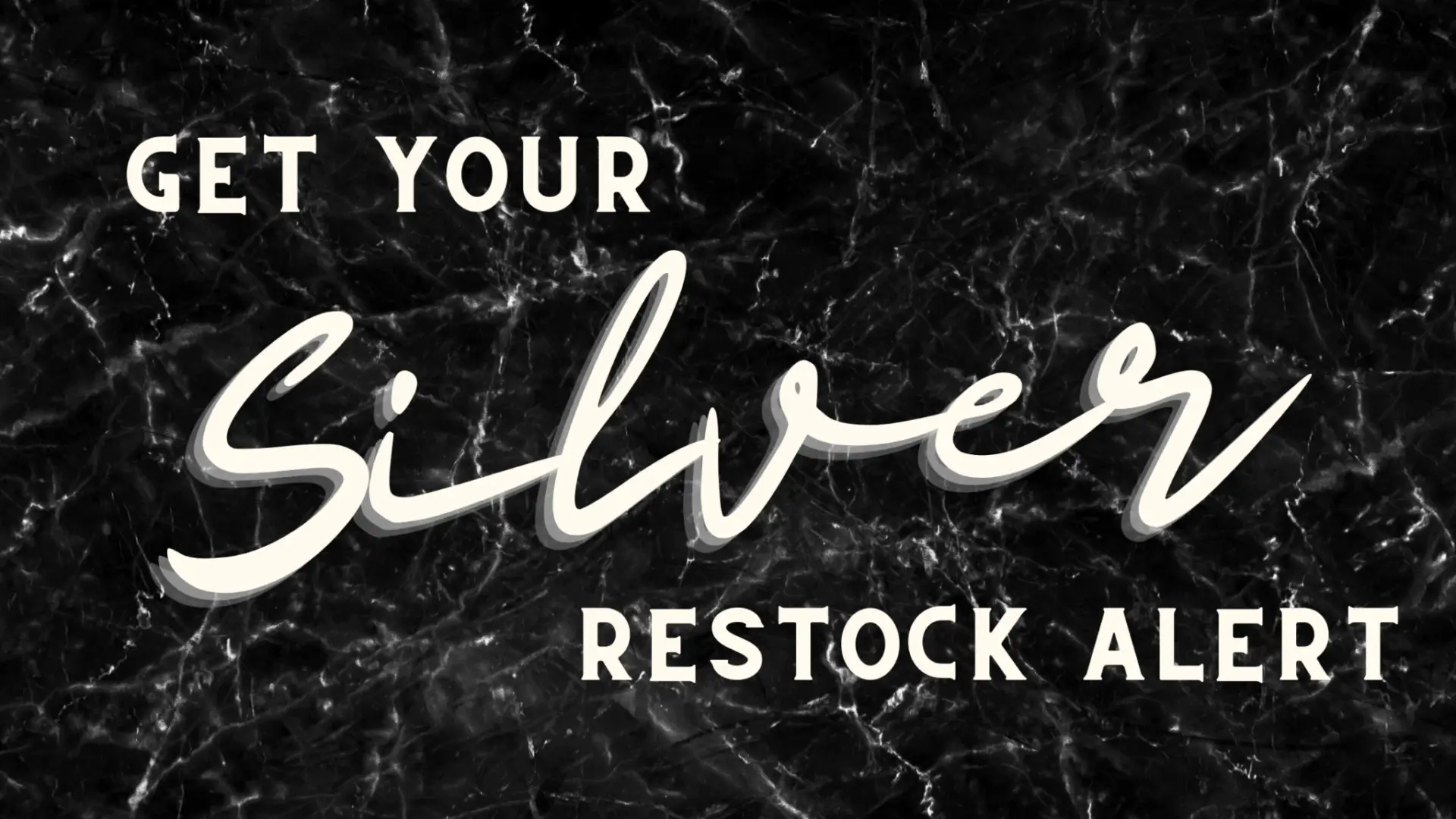 GET YOUR SILVER RESTOCK ALERT