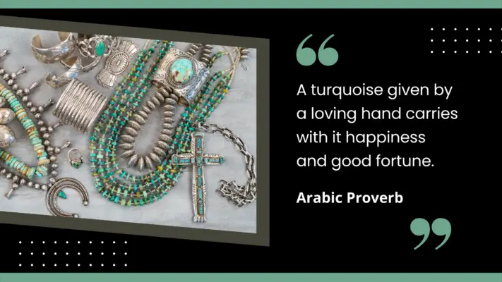 "A turquoise given by a loving hand carries with it happiness and good fortune." -Arabic Proverb